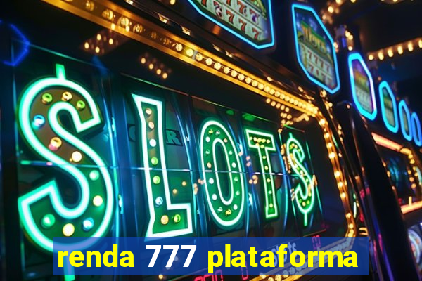 renda 777 plataforma